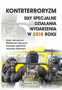 KONTRTERRORYZM SIŁY SPECJALNE, DZIAŁANIA WYDARZENIA W 2018 ROKU - Jarosław Jabłoński