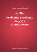 Problemy przekładu na język zdominowany - Hanna Makurat-Snuzik