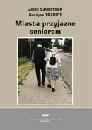 Miasto przyjazne seniorom - Grażyna Trzpiot