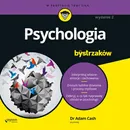 Psychologia dla bystrzaków. Wydanie II - Adam Cash