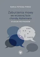 Zaburzenia mowy we wczesnej fazie choroby Alzheimera - Kamila Potocka-Pirosz