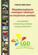Współzarządzanie rozwojem lokalnym na terytorium powiatu (na przykładzie Lokalnej Grupy Działania „Puszcza Kozienicka”) - Tomasz Śmietanka