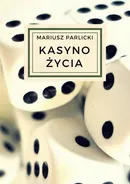 Kasyno życia - Mariusz Parlicki