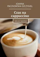 Czas na cappuccino - Joanna Paczkowska-Szczygieł