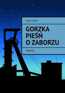 Gorzka pieśń o Zaborzu - Jacek Okoń