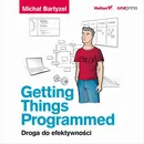 Getting Things Programmed. Droga do efektywności - Michał Bartyzel