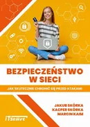 Bezpieczeństwo w sieci – Jak skutecznie chronić się przed atakami - Jakub Skórka