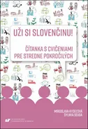 Uži si slovenčinu! Čítanka s cvičeniami pre stredne pokročilých - Miroslava Kyseľová