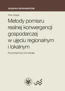 Metody pomiaru realnej konwergencji gospodarczej w ujęciu regionalnym i lokalnym - Piotr Wójcik