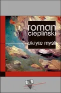 Ukryte myśli - Roman Ciepliński