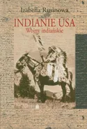 Indianie USA. Wojny indiańskie - Izabella Rusinowa