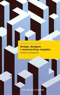 Design designer i metamorfozy miejskie - Magdalena Piłat-Borcuch