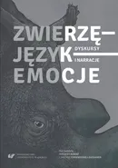 Zwierzę – Język – Emocje. Dyskursy i narracje - Justyna Tymieniecka-Suchanek
