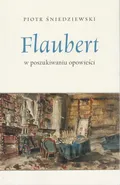 Flaubert - Piotr Śniedziewski