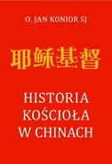 Historia Kościoła w Chinach - Jan Konior