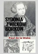 Sydonia z Wilków Borków - Paul de la Wake