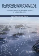 Bezpieczeństwo ekonomiczne – casus państw regionu Morza Bałtyckiego w latach 2005-2015 - Jarosław Ziętarski