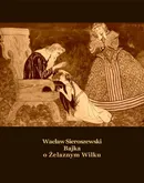Bajka o Żelaznym Wilku - Wacław Sieroszewski