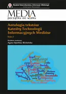 Antologia tekstów Katedry Technologii Informacyjnych Mediów. Tom 2 - Agata Opolska-Bielańska