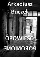 Opowieści poronione - Arkadiusz Buczek