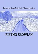 Piętno Słowian - Przemysław Chorążewicz