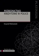 Pośrednictwo kredytowe w Polsce - Krzysztof Waliszewski