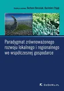 Paradygmat zrównoważonego rozwoju lokalnego i regionalnego we współczesnej gospodarce - Barbara Borusiak
