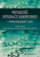 Przyszłość integracji europejskiej – konkurencyjność i rynki - Grażyna Olszewska