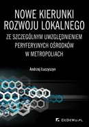 Nowe kierunki rozwoju lokalnego ze szczególnym uwzględnieniem peryferyjnych ośrodków w metropoliach - Andrzej Łuczyszyn