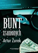Bunt zranionych - Artur Żurek