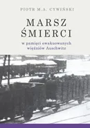 Marsz Śmierci w pamięci ewakuowanych więźniów Auschwitz - Piotr M. A. Cywiński