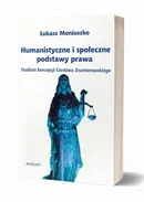 Humanistyczne i społeczne podstawy prawa - Łukasz Moniuszko