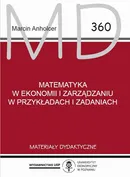 Matematyka w ekonomii i zarządzaniu w przykładach i zadaniach - Marcin Anholcer