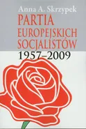 Partia Europejskich Socjalistów 1957-2009 - Anna Skrzypek