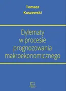 Dylematy w procesie prognozowania makroekonomicznego - Tomasz Kuszewski