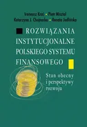 Rozwiązania instytucjonalne polskiego systemu finansowego - Ireneusz Kraś