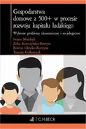 Gospodarstwa domowe z 500+ w procesie rozwoju kapitału ludzkiego. Wybrane problemy ekonomiczne i socjologiczne - Bożena Oleszko-Kurzyna