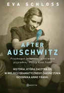 After Auschwitz. Przejmujące świadectwo przetrwania przyrodniej siostry Anne Frank - Eva Schloss
