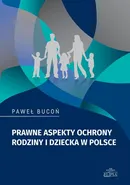 Prawne aspekty ochrony rodziny i dziecka w Polsce - Paweł Bucoń
