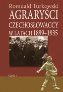 Agraryści czechosłowaccy w latach 1899-1935 część 1 - Romuald Turkowski