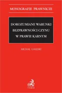 Dorozumiane warunki bezprawności czynu w prawie karnym - Michał Gałęski