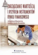 Zarządzanie wartością i ryzykiem instrumentów rynku finansowego - Arkadiusz Wawiernia