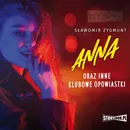 Anna oraz inne klubowe opowiastki - Sławomir Zygmunt