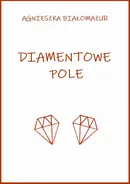Diamentowe pole - Agnieszka Białomazur
