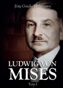 Ludwig von Mises, tom I - Jörg Guido Hülsmann