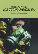 Nie tylko pandemia - Zbigniew Wolski