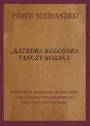 „Katedra kolońska tańczy kozaka”. Literatura polskiego modernizmu jako świadectwo przeobrażeń kultury europejskiej - Piotr Siemaszko