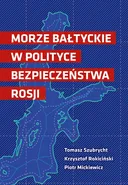 Morze Bałtyckie w polityce bezpieczeństwa Rosji - Krzysztof Rokiciński