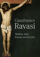 Siedem słów Jezusa na krzyżu - Gianfranco Ravasi