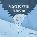Krzycz po cichu, braciszku - Ivona Březinová